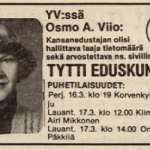 Tänä keväänä käydään eduskuntavaalit. Myös vuonna 1979 käytiin vaalikamppailua. Tytti Isohookana-Asunmaa ei päässyt läpi vielä vuonna 1979, mutta vuonna 1983 se onnistui. Kansanedustajuutta kesti vuoteen 2003. Ministerinä hän toimi vuodet 1991–1995. Vaalimainos Rantapohjassa 15.3.1979.