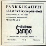 Ensimmäiseen Rantapohjaan 30.10.1969 oli saatu mukavasti ilmoituksia. Säästöpankki Sampo oli päättänyt tarjota asiakkailleen kahvit.